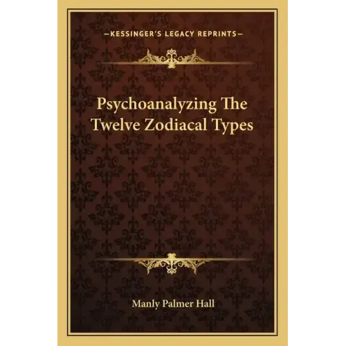 Psychoanalyzing The Twelve Zodiacal Types
