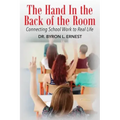 The Hand In The Back of the Room: Connecting School Work To Real Life