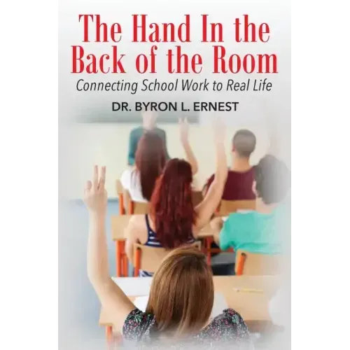 The Hand In The Back of the Room: Connecting School Work To Real Life