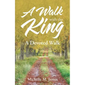 A Walk with the King: A Devoted Walk