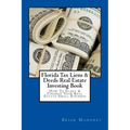 Florida Tax Liens & Deeds Real Estate Investing Book: How To Start & Finance Your Real Estate Small Business