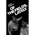 Of the Fields, Lately