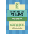 The Don't Sweat Guide for Parents: Reduce Stress and Enjoy Your Kids More