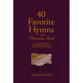 40 Favorite Hymns of the Christian Faith: A Closer Look at Their Spiritual and Poetic Meaning