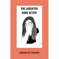 The Laughter Came After