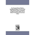 The Tenement House Problem; Including the Report of the New York State Tenement House Commission of 1900, by Various Writers, Ed. by Robert W. de Fore