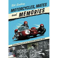 Motorcycles, Mates and Memories: Recalling Sixty Years of Fun in British Motorcycle Sport