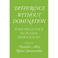 Difference without Domination: Pursuing Justice in Diverse Democracies