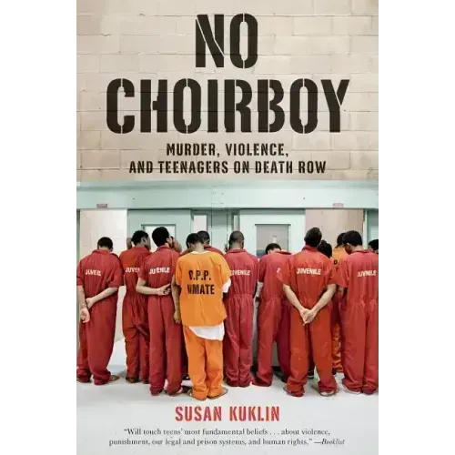 No Choirboy: Murder, Violence, and Teenagers on Death Row
