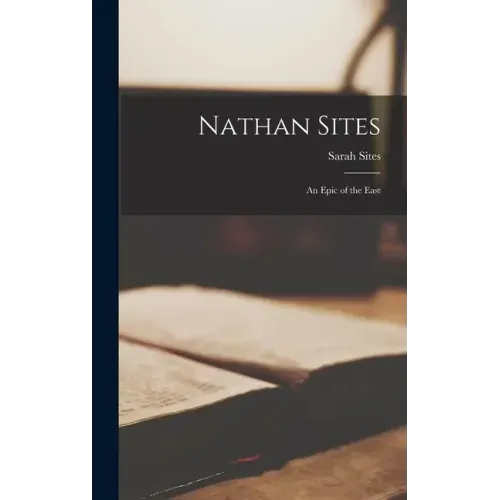 Nathan Sites; an Epic of the East