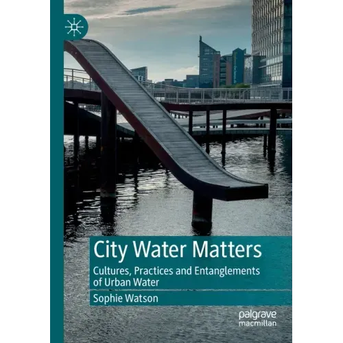City Water Matters: Cultures, Practices and Entanglements of Urban Water