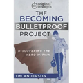 The Becoming Bulletproof Project: Discovering the Hero Within