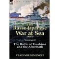 The Russo-Japanese War at Sea Volume 2: The Battle of Tsushima and the Aftermath