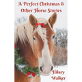 A Perfect Christmas & Other Horse Stories