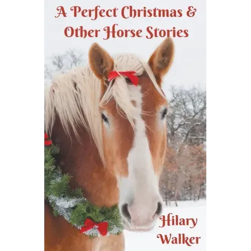 A Perfect Christmas & Other Horse Stories