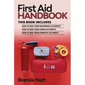First Aid Handbook: This book includes: How to Heal from Wilderness Accidents + How to Heal from Urban Accidents + How to Heal from Domestic Accidents