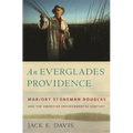 An Everglades Providence: Marjory Stoneman Douglas and the American Environmental Century