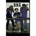 Skg: The Black Man & Woman's Guide to Sticks, Knives and Guns