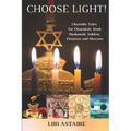 Choose Light!: Chassidic Tales for Chanukah, Rosh Hashanah, Sukkos, Passover & Shavuos