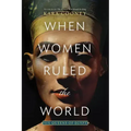 When Women Ruled the World: Six Queens of Egypt