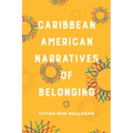 Caribbean American Narratives of Belonging