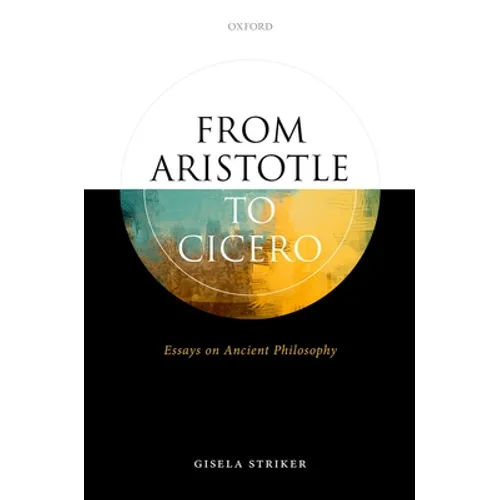From Aristotle to Cicero: Essays in Ancient Philosophy