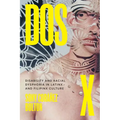 DOS X: Disability and Racial Dysphoria in Latinx and Filipinx Culture
