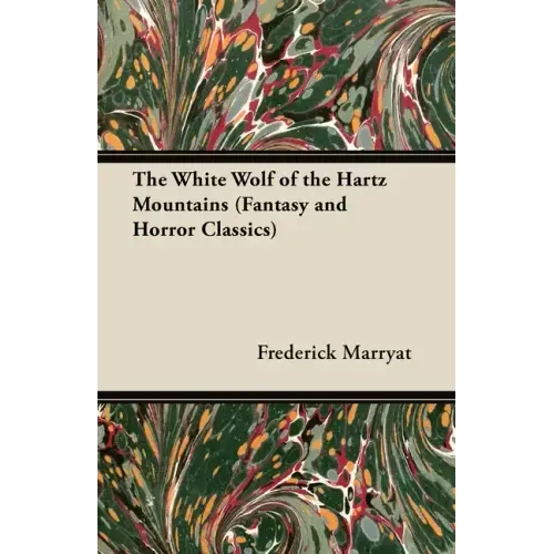 The White Wolf of the Hartz Mountains (Fantasy and Horror Classics)