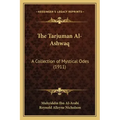The Tarjuman Al-Ashwaq: A Collection of Mystical Odes (1911)