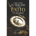 Cómo Evitar el Fracaso y Tener Éxito en 21 Días