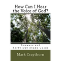 How can I Hear the Voice of God?: Answers and Forty Day Study Guide