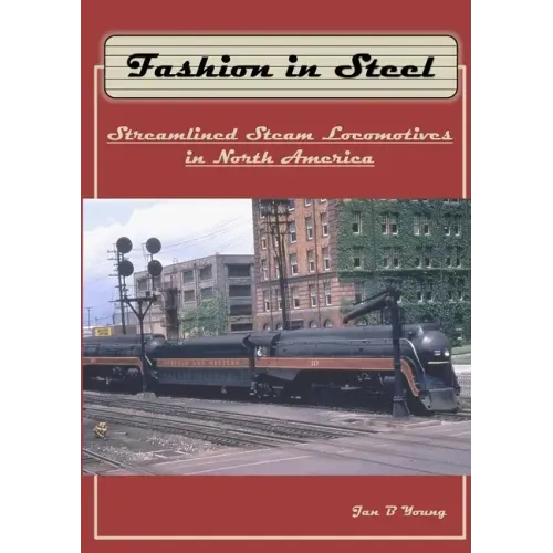 Fashion in Steel: Streamlined Steam Locomotives in North America