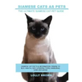 Siamese Cats as Pets: Siamese Cat Facts & Information, where to buy, health, diet, lifespan, types, breeding, care and more! The Ultimate Si