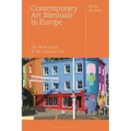 Contemporary Art Biennials in Europe: The Work of Art in the Complex City