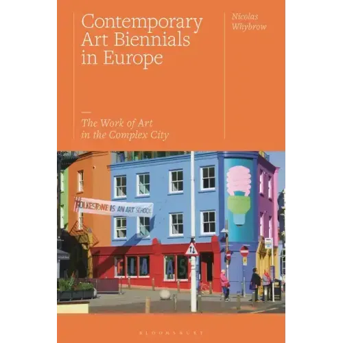 Contemporary Art Biennials in Europe: The Work of Art in the Complex City
