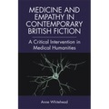 Medicine and Empathy in Contemporary British Fiction: A Critical Intervention in Medical Humanities