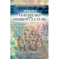 God Speaks through Hebrew Culture: Ancient Hebrew Knowledge Every Christian Needs to Know