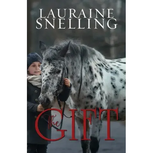 The Gift: A Horse, a Boy, and a Miracle of Love