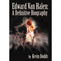 Edward Van Halen: A Definitive Biography