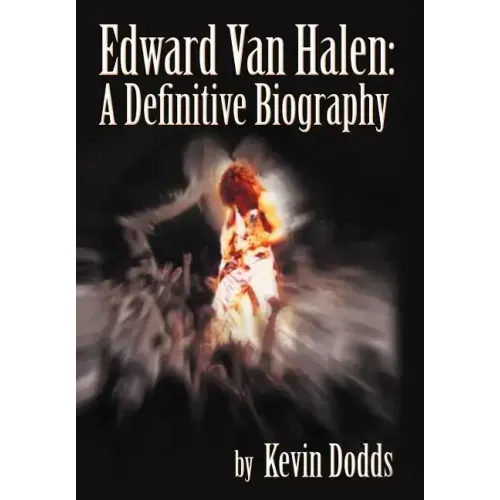 Edward Van Halen: A Definitive Biography