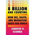 8 Billion and Counting: How Sex, Death, and Migration Shape Our World