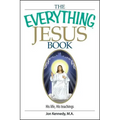 The Everything Jesus Book: His Life, His Teachings
