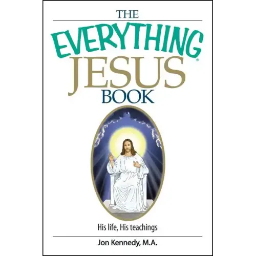 The Everything Jesus Book: His Life, His Teachings