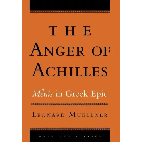 The Anger of Achilles: Mênis in Greek Epic