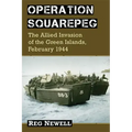 Operation Squarepeg: The Allied Invasion of the Green Islands, February 1944