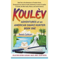 Koulèv: Adventures of an American Snake Hunter, Book One