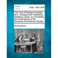 The Trial of Reuben Crandall, M.D. Charged with Publishing Seditious Libels, by Circulating the Publications of the American Anti-Slavery Society