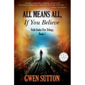 All Means All, If You Believe: (Faith Under Fire Trilogy, Book 1)