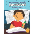 My Book of Simple Division Activity Sheet: Over 20 Fun Designs For Boys And Girls - Educational Math Worksheets for 3rd and 4th grade