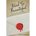 Blood so Beautiful: A Journey with Cancer and the Redemptive Power of Blood